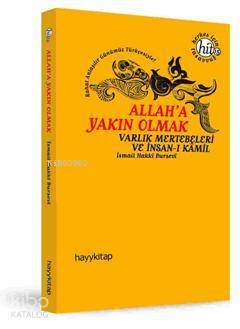  Allaha Yakın Olmak Varlık Mertebeleri ve İnsanı Kamil | İsmail Hakkı Bursevi | Hayy Kitap | 9786054325818 | 