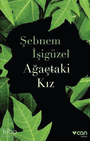  Ağaçtaki Kız | Şebnem İşigüzel | Can Yayınları | 9789750733598 | 