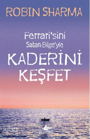  Kaderini Keşfet | Robin Sharma | Filiz Gülerkaya | Begüm Berkman | Pegasus Yayıncılık | 9786053430704 | 
