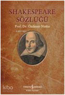  Shakespeare Sözlüğü | Özdemir Nutku | Türkiye İş Bankası Kültür Yayınları | 9786053608578 | 