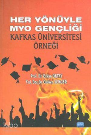  Her Yönüyle MYO Gençliği Kafkas Üniversitesi Örneği | Erkan OktayÖtüken Senger | Erkan Oktay | Ötüken Senger | Nobel Akademik Yayıncılık | 9786051334417 | 