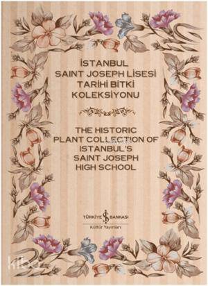  İstanbul Saint Joseph Lisesi Tarihi Bitki Koleksiyonu (2 Cilt) | Mehmet Sakınç | Türkiye İş Bankası Kültür Yayınları | 9786053608707 | 