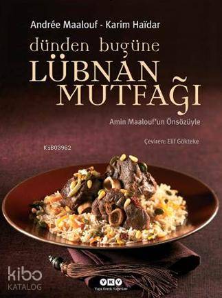  Dünden Bugüne Lübnan Mutfağı | Dünden Bugüne Lübnan Mutfağı | Andre Maalouf | Karim Haidar | Andre MaaloufKarim Haidar | Elif Gökteke | Yapı Kredi Yayınları ( YKY ) | 9789750826122 