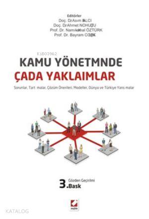  Kamu Yönetiminde Çağdaş Yaklaşımlar Sorunlar Tartışmalar Çözüm Önerileri Modeller Dünya ve Türkiye Yansımaları | Ahmet Nohutçu | Asım Balcı | Namık Kemal Öztürk | Bayram Coşkun | Asım BalcıAhmet NohutçuNamık Kemal ÖztürkBayram Coşkun | Seçkin Yayıncılık | 9789750225741 | 