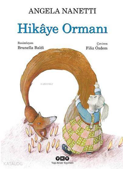  Hikâye Ormanı | Hikâye Ormanı | Angela Nanetti | Filiz Özdem | Yapı Kredi Yayınları ( YKY ) | 9789750826818 