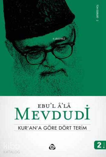 Kurana Göre Dört Terim | Kurana Göre Dört Terim | Ebul Ala Mevdudi | Düşün Yayıncılık | 9786055125363 
