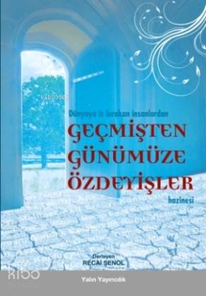  Dünyaya İz Bırakan İnsanlardan| Geçmişten Günümüze Özdeyişler Hazinesi | Recai Şenol | Yalın Yayıncılık | 9786054539383 | 