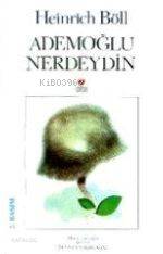  Ademoğlu Nerdeydin | Heinrich Böll | Zeyyat Selimoğlu | Can Yayınları | 9789755107295 | 