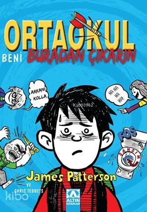  Ortaokul Beni Buradan Çıkarın | James Patterson | Petek Demir | Altın Kitaplar | 9789752118546 | 