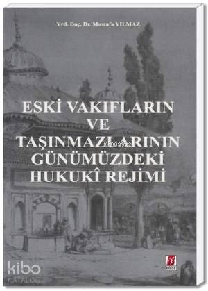  Eski Vakıfların ve Taşınmazlarının Günümüzdeki Hukuki Rejimi | Mustafa Yılmaz | Bilge Yayınevi Hukuk Yayınları | 9786055118433 | 