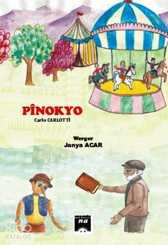  Pinokyo | Carlo Collodi | Janya Acar | Na Yayınları / Weşanen Na | 9786059017077 | 