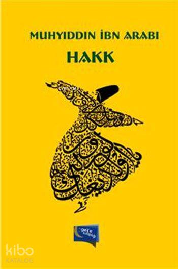  Hakk | Hakk | Muhyiddin İbn Arabi | Hatice Uzun | Yaşar Hız | Gökmen İnanlı | Turgut Buğra Akdoğan | Gece Kitaplığı Yayınları | 9786053244059 