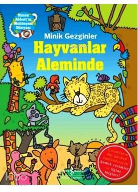  Minik Gezginler Hayvanlar Aleminde | Minik Gezginler Hayvanlar Aleminde | Sue McMillan | Simon Abbott | Sevgi Atlıhan | Türkiye İş Bankası Kültür Yayınları | 9786053322542 
