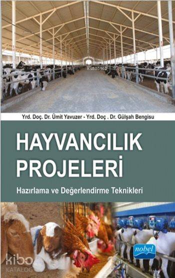  Hayvancılık Projeleri Hazırlama ve Değerlendirme Teknikleri | Hayvancılık Projeleri Hazırlama ve Değerlendirme Teknikleri | Sevgi Pınar Özen | Nevzat Argun | Şerikan Kara | Gönül Ekici | Ümit Yavuzer | Gülşah Bengisu | Ümit YavuzerGülşah Bengisu | Mehmet KarataşKahraman Boğaz | Nobel Akademik Yayıncılık | 9786053201083 