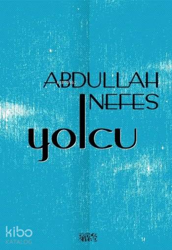  Yolcu | Yolcu | Abdullah Nefes | Ceyda Pırıl Köstem | Bence Kitap | 9786059158053 