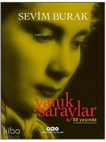  Yanık Saraylar 50 Yaşında | Yanık Saraylar 50 Yaşında | Sevim Burak | Filiz Özdem | Yapı Kredi Yayınları ( YKY ) | 9789750832154 