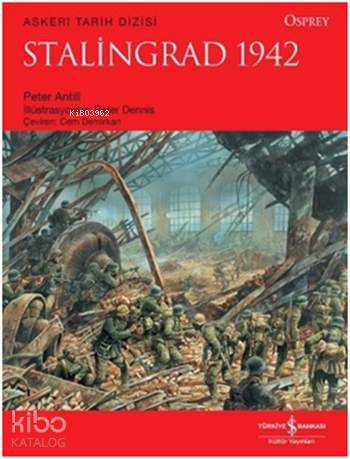  Stalingrad 1942 | Stalingrad 1942 | Cem Demirkan | Peter Dennis | Peter Antill | Türkiye İş Bankası Kültür Yayınları | 9786053324935 