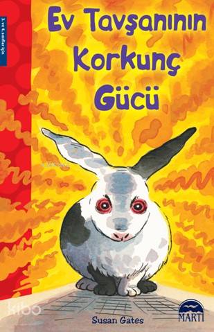  Ev Tavşanının Korkunç Gücü | Ev Tavşanının Korkunç Gücü | Susan Gates | Gamze Tuncel Demir | Filiz Odabaş | Martı Yayınları | 9786053485650 