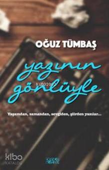  Yazının Gönlüyle | Yazının Gönlüyle | Oğuz Tümbaş | Ceyda Pırıl Köstem | Bence Kitap | 9786059158381 
