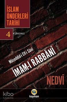  İslam Önderleri Tarihi 4 Müceddidi Elfi Sani İmamı Rabbani | İslam Önderleri Tarihi 4 Müceddidi Elfi Sani İmamı Rabbani | Ebul Hasan Ali En Nedvi | Yusuf Karaca | Nurgül Dere | Sercan Arslan | Adem Kuşkulu | Kayıhan Yayınları | 9786059669016 