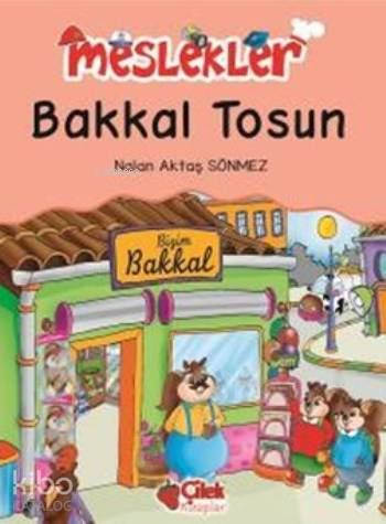  Bakkal Tosun Meslekler | Nalan Aktaş Sönmez | Fatıma Zehra Bayrak | Çilek Yayınları | 9786051183046 | 