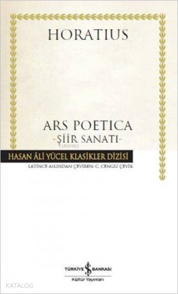  Ars Poetica Şiir Sanatı (Ciltli) | Ars Poetica Şiir Sanatı (Ciltli) | Quintus Horatius Flaccus | C Cengiz Çevik | Türkiye İş Bankası Kültür Yayınları | 9786053327912 