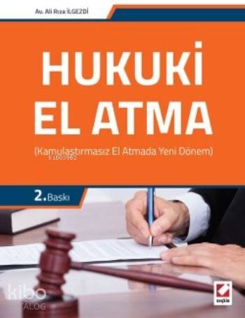  Hukuki El Atma Kamulaştırmasız El Atmada Yeni Dönem | Hukuki El Atma Kamulaştırmasız El Atmada Yeni Dönem | Ali Rıza İlgezdi | Seçkin Yayıncılık | 9789750238185 