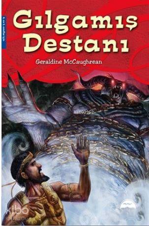 Gılgamış Destanı 4 ve 5 Sınıflar İçin | Gılgamış Destanı 4 ve 5 Sınıflar İçin | Geraldine McCaughrean | Gamze Tuncel Demir | Ian Mccaughrean | Martı Yayınları | 9786053488071 