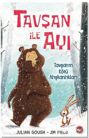  Tavşan ile Ayı 1 Tavşanın Kötü Alışkanlıkları | Zarife Biliz | Julian Gough | Jim Field | Ayşe Su | Julian GoughJim Field | Beyaz Balina Yayınları | 9786051880570 | 