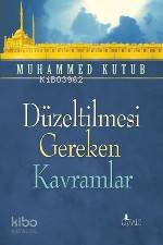  Düzeltilmesi Gereken Kavramlar | Düzeltilmesi Gereken Kavramlar | Muhammed Kutub | Nureddin Yıldız | Risale Yayınları | 9789756223246 