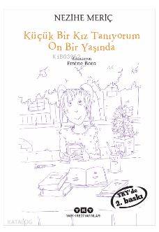  Küçük Bir Kız Tanıyorum On Bir Yaşında | Küçük Bir Kız Tanıyorum On Bir Yaşında | Nezihe Meriç | Filiz Özdem | Yapı Kredi Yayınları ( YKY ) | 9789750840364 
