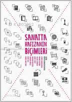  Sanatta Hafızanın Biçimleri | Meryem Babacan Bursalı | Meryem Babacan Bursalı | Zeyd Karaaslan | Nermin Tenekeci | Küre Yayınları | 9786059125680 | 