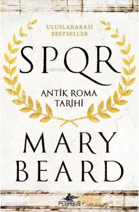 Spqr Antik Roma Tarihi | Mary Beard | İrem Sağlamer | Onur Gayretli | Pegasus Yayıncılık | 9786052993897 | 