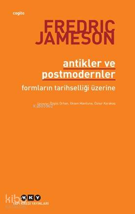  Antikler ve Postmodernler Formların Tarihselliği Üzerine | Fredric Jameson | Şeyda Öztürk | Özgüç Orhanİlksen MavitunaÖznur Karakaş | Yapı Kredi Yayınları ( YKY ) | 9789750841637 | 