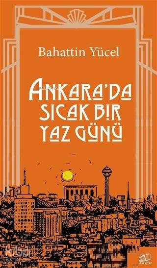  Ankarada Sıcak Bir Yaz Günü | Bahattin Yücel | Asi Kitap Yayınları | 9786057941039 | 