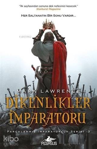  Dikenlikler İmparatoru Parçalanmış İmparatorluk Serisi 3 | Mark Lawrence | Pegasus Yayıncılık | 9786052996539 | 