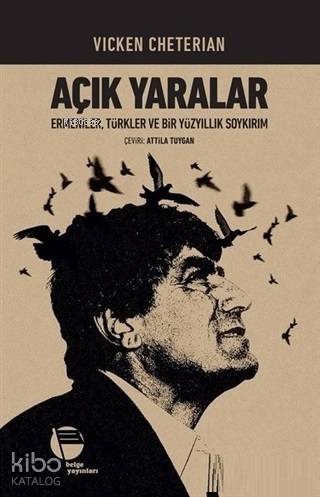  Açık Yaralar Ermeniler Türkler ve Bir Yüzyıllık Soykırım | Vicken Cheterian | Belge Yayınları | 9789753447812 | 