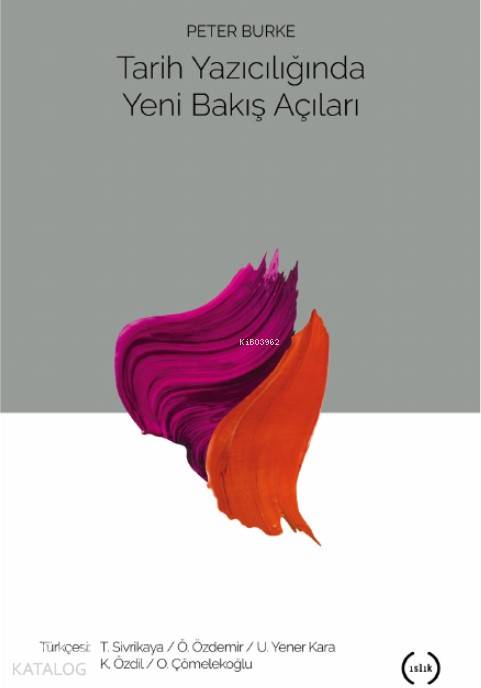  Tarih Yazıcılığında Yeni Bakış Açıları | Peter Burke | Islık Yayınları | 9786059018753 | 