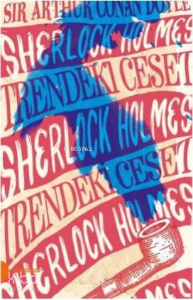  Sherlock Holmes 9 Trendeki Ceset | Arthur Conan Doyle | Saffet Günersel | Rukiye Şahin | Yasin Çetin | Portakal Kitap | 9789752468832 | 