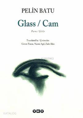  Glass / Cam | Glass / Cam | Pelin Batu | Güven Turan Nazmi Ağıl Zafer Ildız | EdtSelahattin Özpalabıyıklar | Yapı Kredi Yayınları ( YKY ) | 9789750806544 