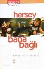  Herşey Bana Bağlı | Recep Şükrü Apuhan | Timaş Yayınları | 9799753625301 | 