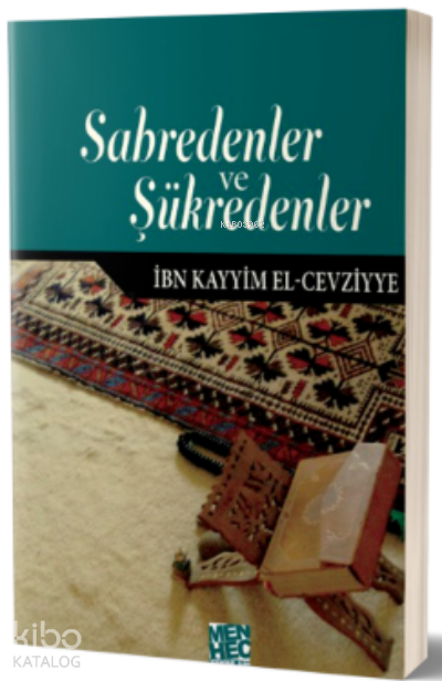  Sabredenler Şükredenler | Sabredenler Şükredenler | İbn Kayyim El Cevziyye | Menhec Yayınları | 9786058199460 