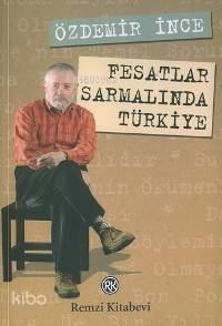 Fesatlar Sarmalında Türkiye | Fesatlar Sarmalında Türkiye | Özdemir İnce | Remzi Kitabevi | 9789751411822 
