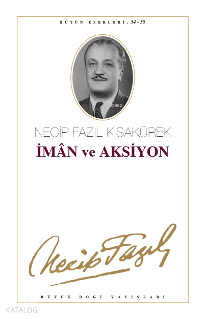  İman ve Aksiyon Özlediğimiz Nesil | İman ve Aksiyon Özlediğimiz Nesil | Necip Fazıl Kısakürek | Büyük Doğu Yayınları | 9789758180851 