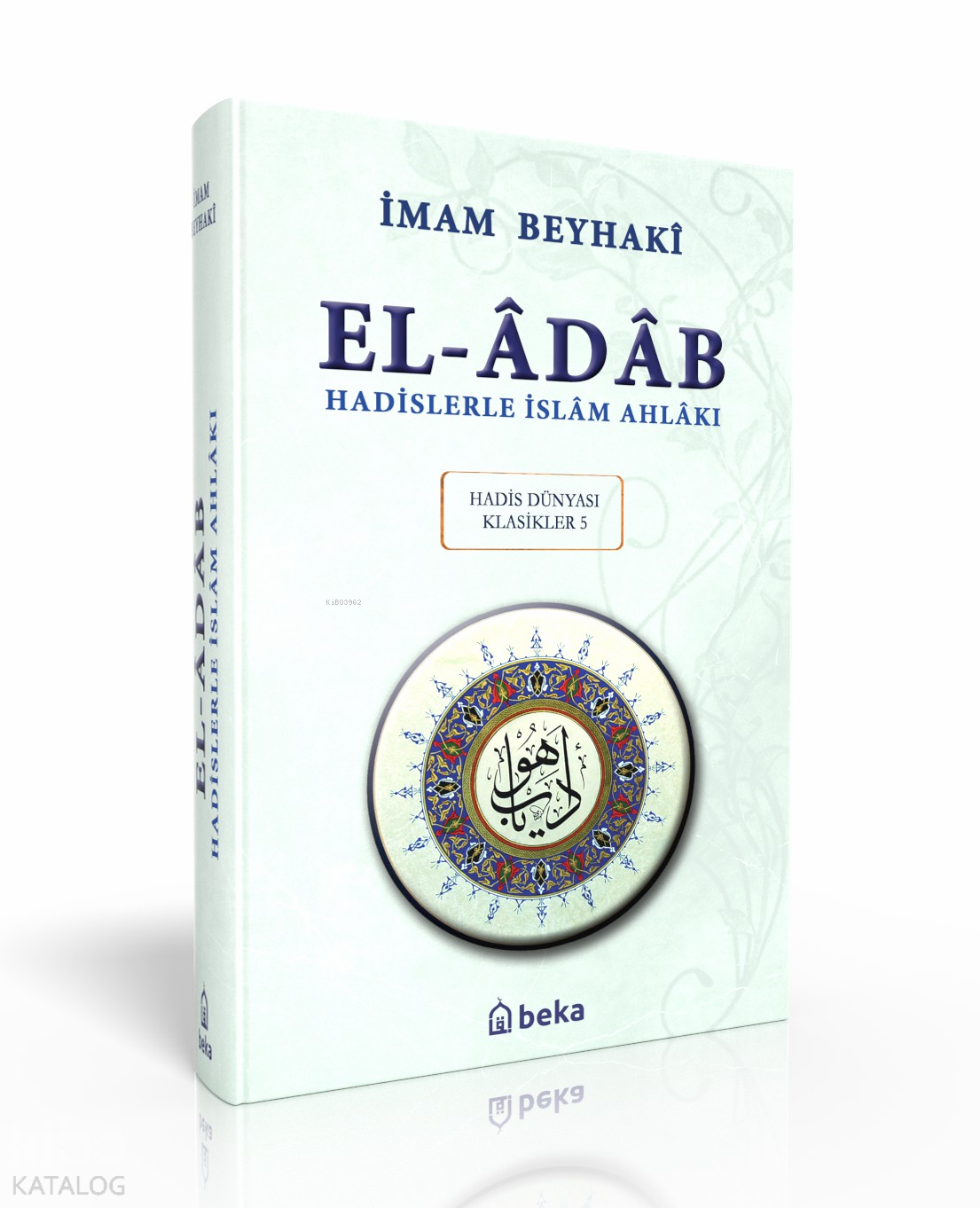  Hadislerle İslam Ahlakı el Adab Arapça Metinli (Ciltli) | Hadislerle İslam Ahlakı el Adab Arapça Metinli (Ciltli) | İmam Beyhakî | Beka Yayınları | 9786054486793 