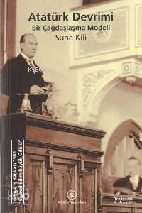  Atatürk Devrimi Bir Çağdaşlaşma Modeli | Atatürk Devrimi Bir Çağdaşlaşma Modeli | Suna Kili | Türkiye İş Bankası Kültür Yayınları | 9789754580709 