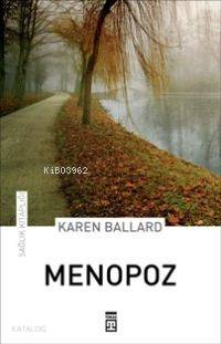  Menopoz | Karen Ballard | EDT SEVAL AKBIYIK RES RAVZA KIZILTUĞ | Timaş Yayınları | 9789752635548 