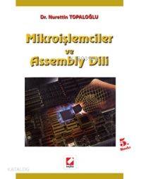  Mikroişlemciler ve Assembly Dili | Mikroişlemciler ve Assembly Dili | Nurettin Topaloğlu | Seçkin Yayıncılık | 9789750202858 