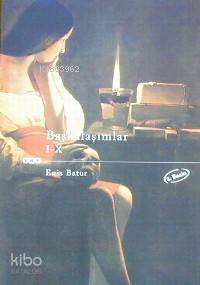  Başkalaşımlar I X | Enis Batur | Yapı Kredi Yayınları ( YKY ) | 9789753630542 | 