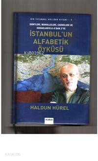İstanbul'un Alfabetik Öyküsü; (A'dan Z'ye Semt, Mahalle, Caddeler, Sokaklar)